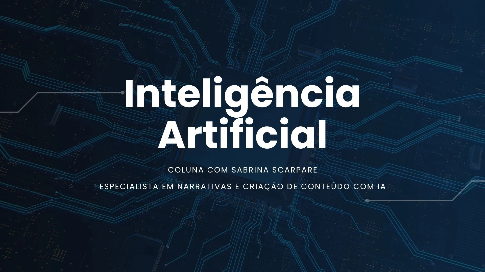 Coluna: Inteligência Artificial com Sabrina Scarpare