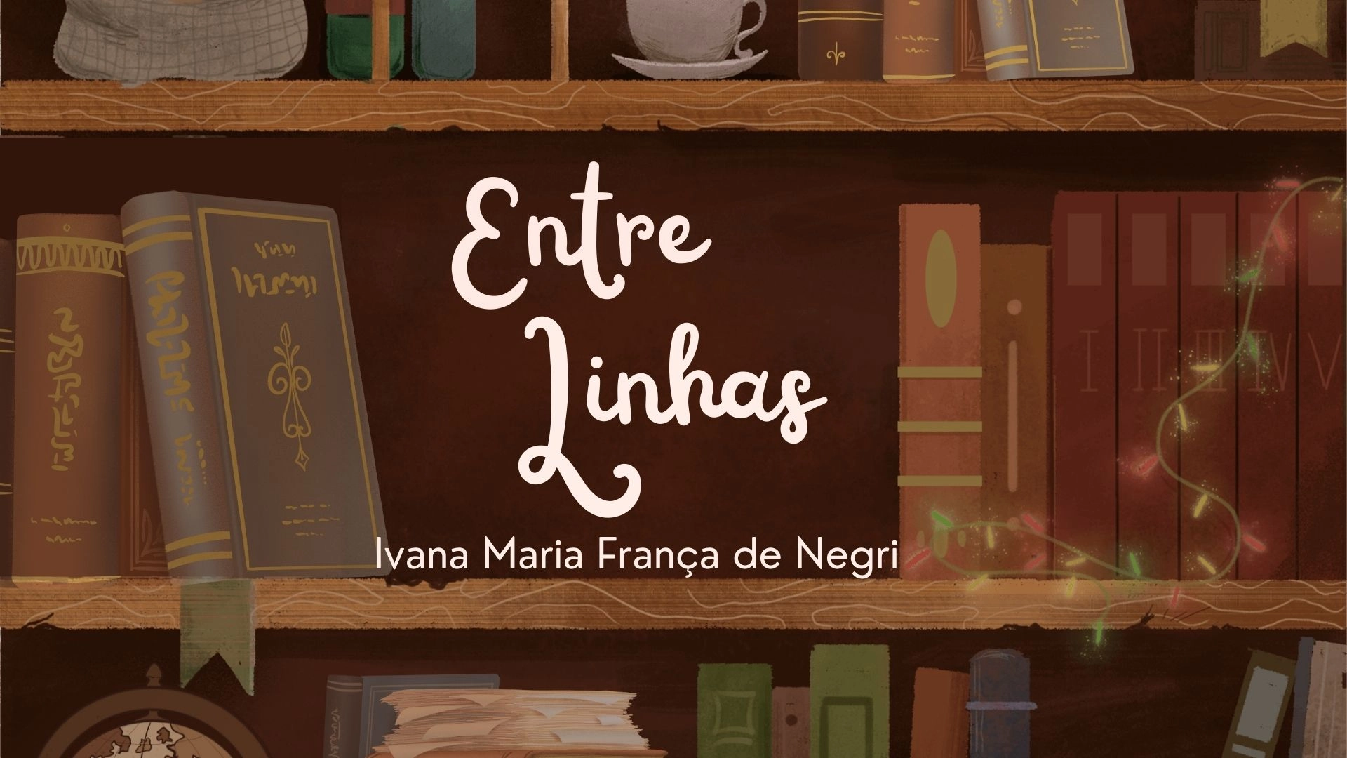 Coluna: Entre Linhas com Ivana Negri