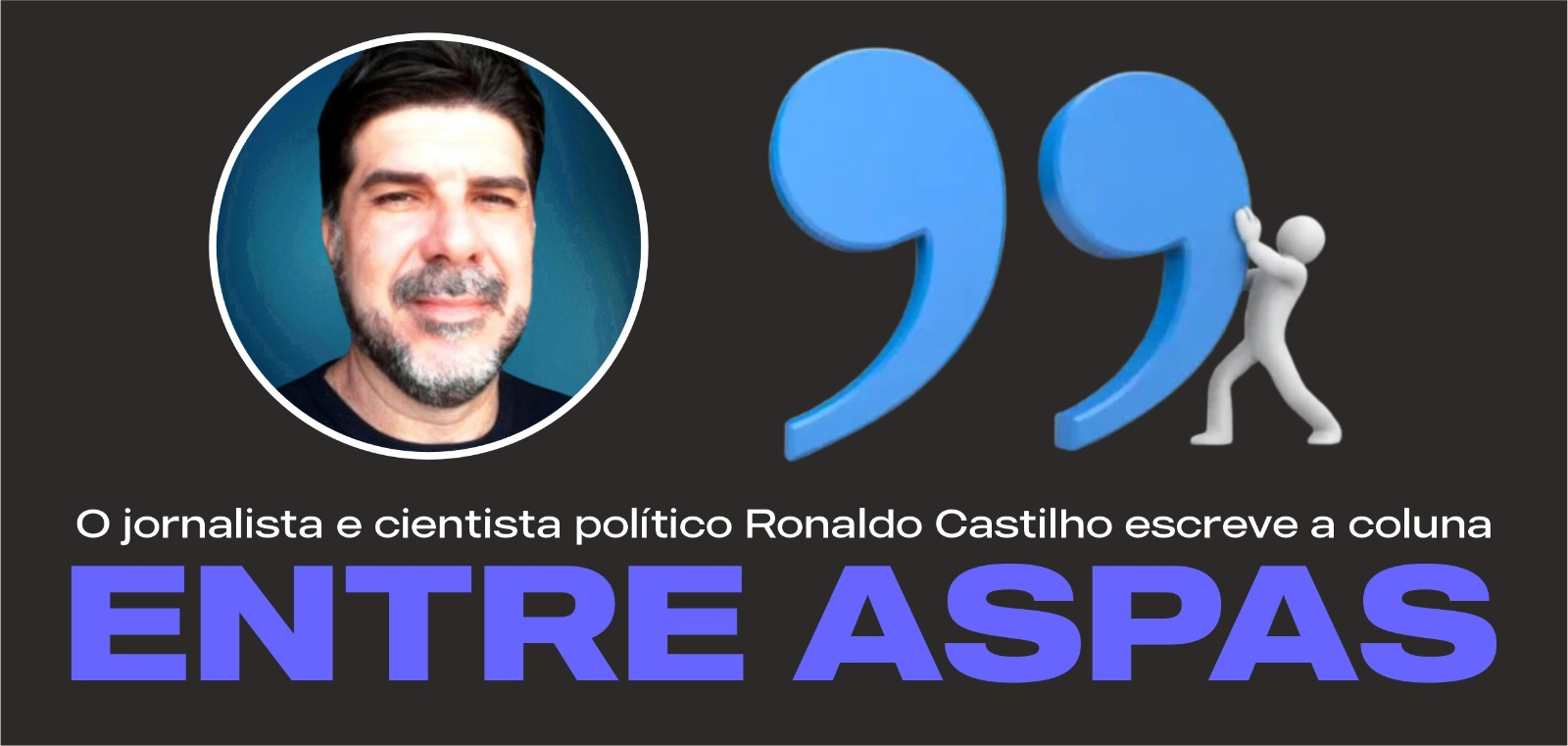Coluna: "Entre Aspas" com Ronaldo Castilho