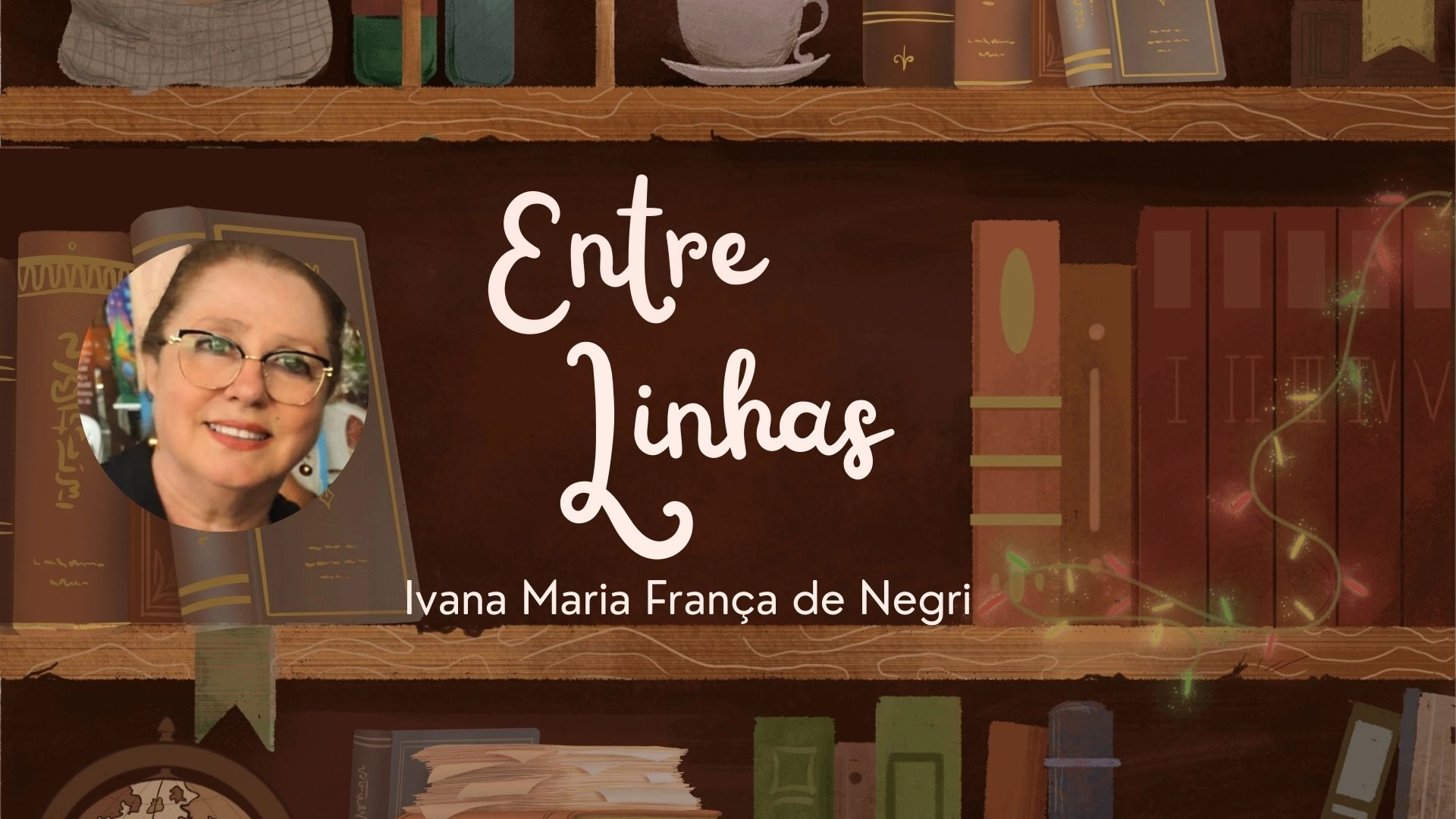 Coluna: Entre Linhas com Ivana Negri