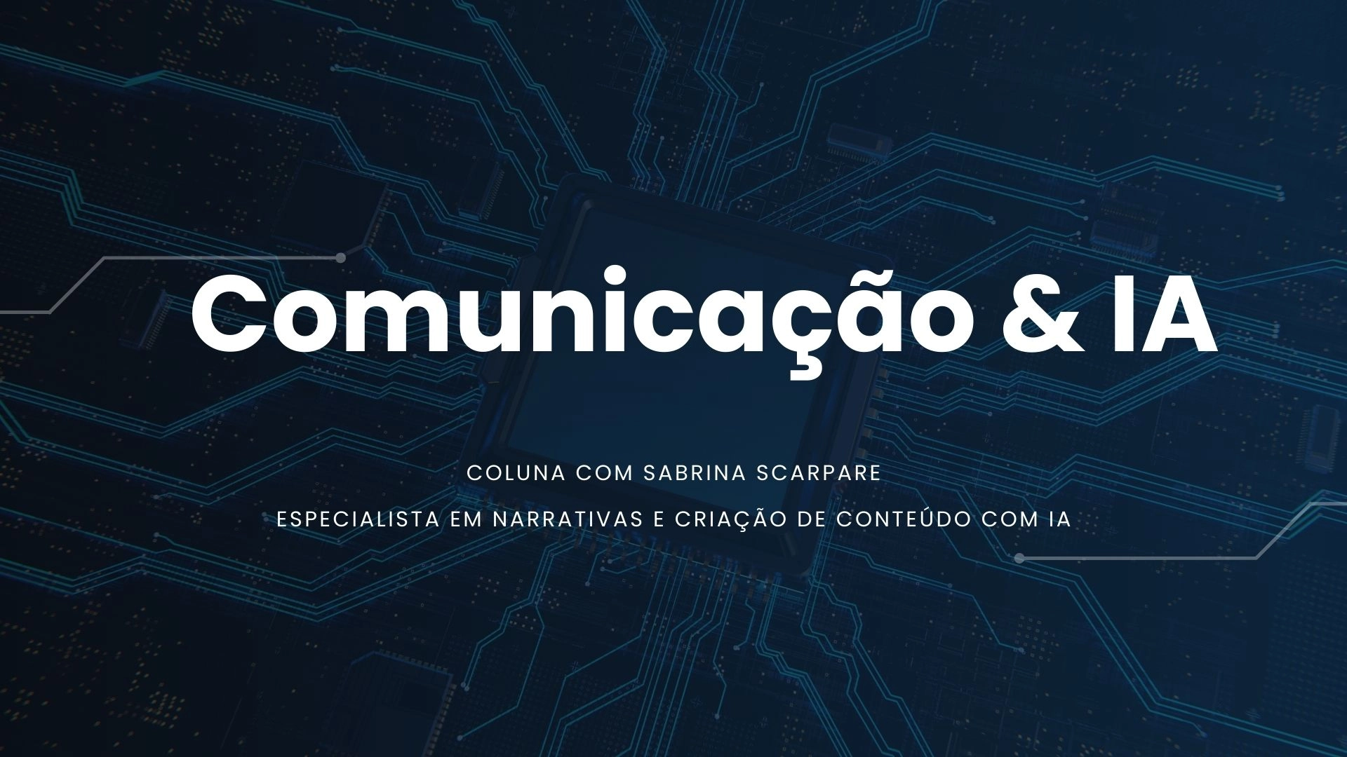 Coluna: Comunicação & IA, com Sabrina Scarpare