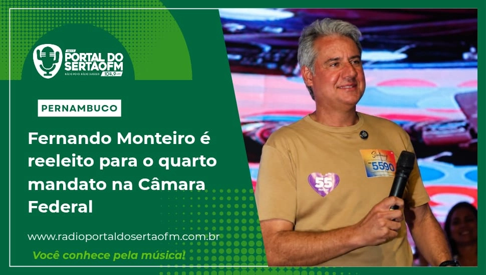 Fernando Monteiro é reeleito para o quarto mandato na Câmara Federal