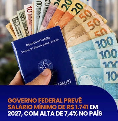 SALÁRIO MÍNIMO DE R$ 1.741: Como o reajuste de 7,4% impacta o trabalhador em 2027