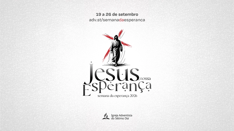 Semana da Esperança 2026 destaca Jesus como fonte de esperança