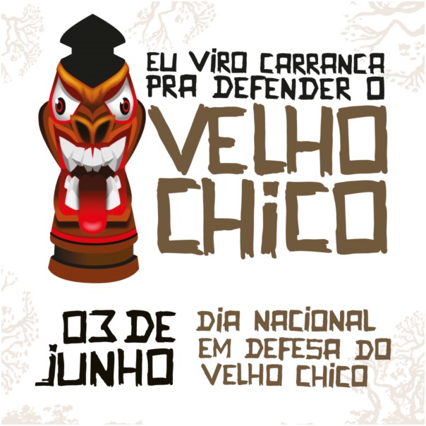 03 de Junho – Dia Nacional em Defesa do Velho Chico.Vire carranca para defender o nosso Rio
