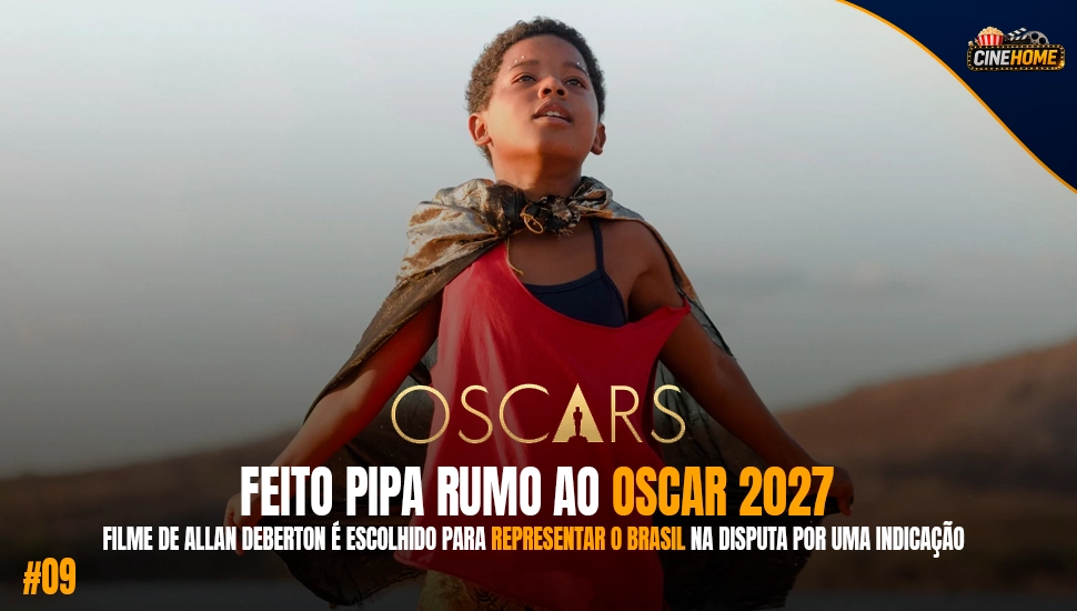 FEITO PIPA É ESCOLHIDO PARA REPRESENTAR O BRASIL NO OSCAR 2027